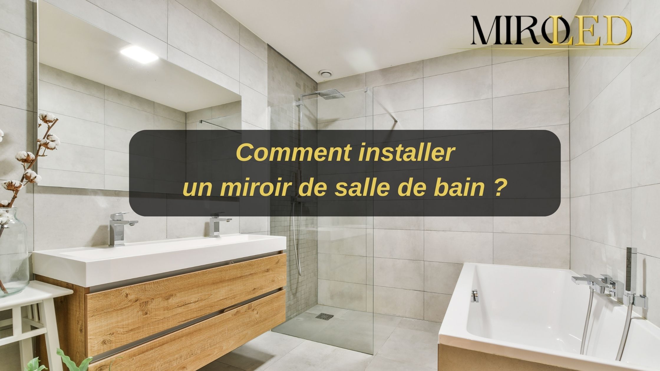 Lire la suite à propos de l’article Miroir 2024 : comment installer un miroir de salle de bain avec LED